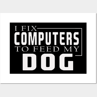 i fix computers to feed my dog Posters and Art